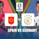 Spain vs Germany: How to watch live, stream link, team news, prediction